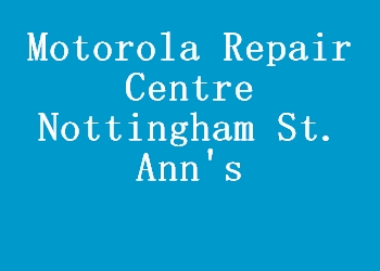 Motorola Repair Centre Nottingham St. Ann's