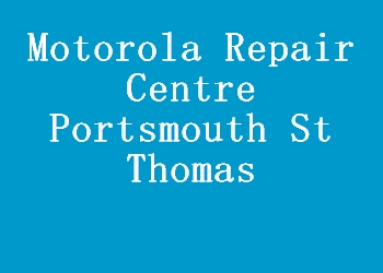Motorola Repair Centre Portsmouth St Thomas