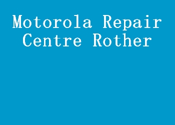 Motorola Repair Centre Rother