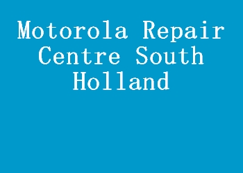 Motorola Repair Centre South Holland