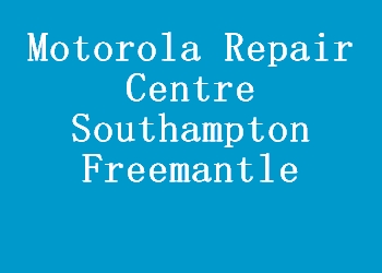 Motorola Repair Centre Southampton Freemantle