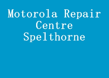 Motorola Repair Centre Spelthorne