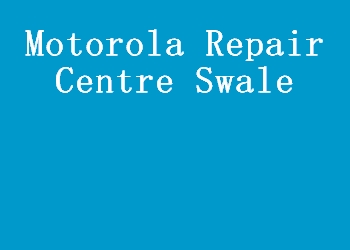 Motorola Repair Centre Swale