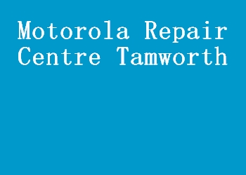 Motorola Repair Centre Tamworth