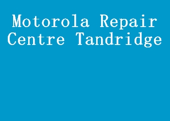 Motorola Repair Centre Tandridge