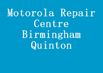 Motorola Repair Centre Birmingham Quinton