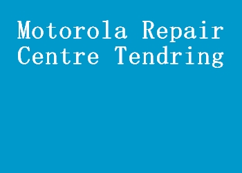 Motorola Repair Centre Tendring