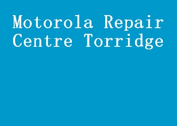 Motorola Repair Centre Torridge