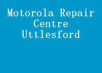 Motorola Repair Centre Uttlesford