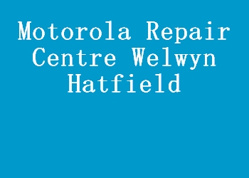 Motorola Repair Centre Welwyn Hatfield