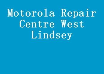 Motorola Repair Centre West Lindsey