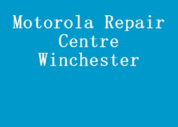 Motorola Repair Centre Winchester