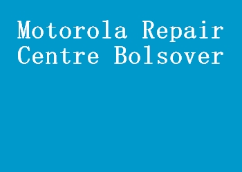 Motorola Repair Centre Bolsover