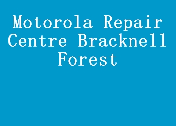 Motorola Repair Centre Bracknell Forest