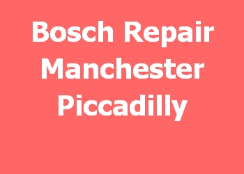 Bosch Repair Manchester Piccadilly 
