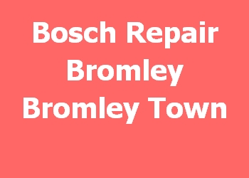 Bosch Repair Bromley Bromley Town 
