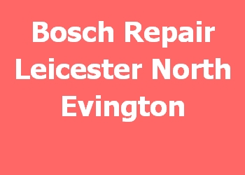 Bosch Repair Leicester North Evington 