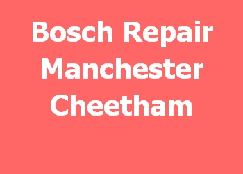 Bosch Repair Manchester Cheetham 