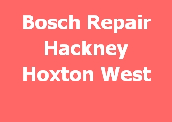 Bosch Repair Hackney Hoxton West 
