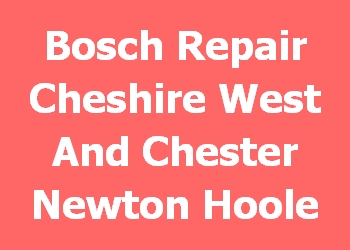 Bosch Repair Cheshire West And Chester Newton Hoole 