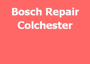 Bosch Repair Colchester 