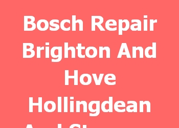 Bosch Repair Brighton And Hove Hollingdean And Stanmer 