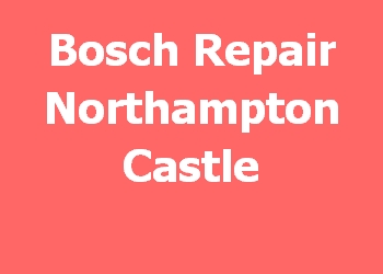 Bosch Repair Northampton Castle 
