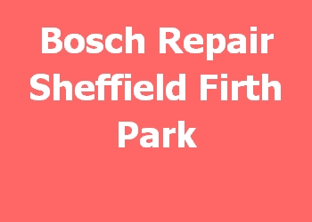 Bosch Repair Sheffield Firth Park 