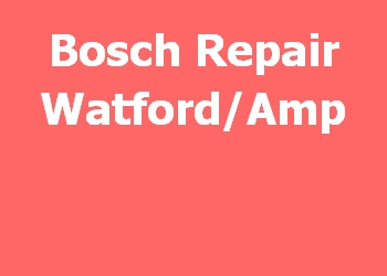 Bosch Repair Watford/Amp 