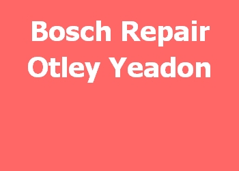 Bosch Repair Otley Yeadon 