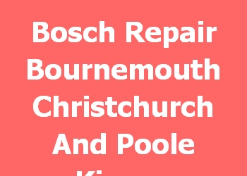 Bosch Repair Bournemouth Christchurch And Poole Kinson 