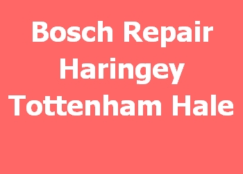 Bosch Repair Haringey Tottenham Hale 
