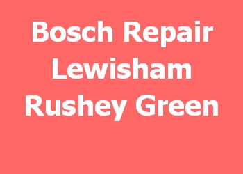 Bosch Repair Lewisham Rushey Green 
