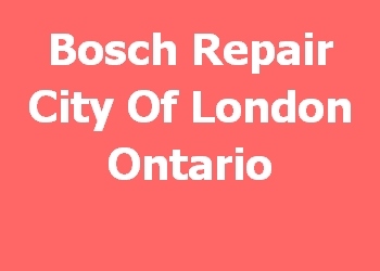 Bosch Repair City Of London Ontario 