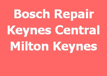 Bosch Repair Keynes Central Milton Keynes 