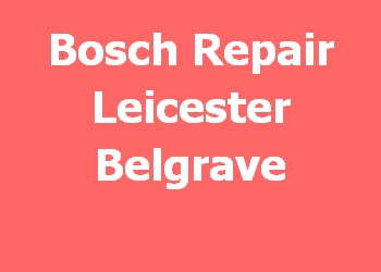 Bosch Repair Leicester Belgrave 