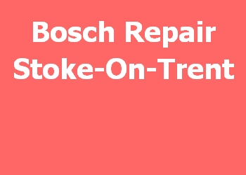Bosch Repair Stoke-On-Trent 
