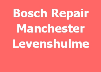 Bosch Repair Manchester Levenshulme 