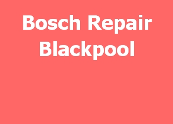 Bosch Repair Blackpool 
