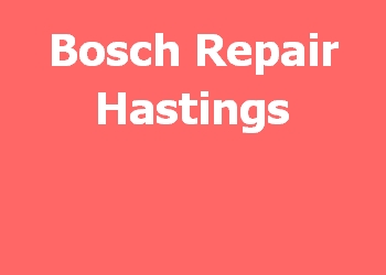 Bosch Repair Hastings 