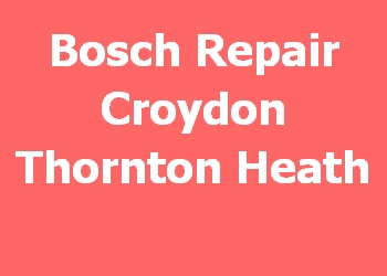 Bosch Repair Croydon Thornton Heath 