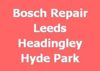 Bosch Repair Leeds Headingley Hyde Park 