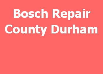 Bosch Repair County Durham 