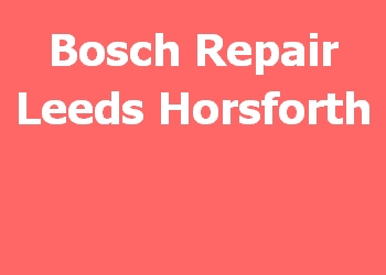 Bosch Repair Leeds Horsforth 