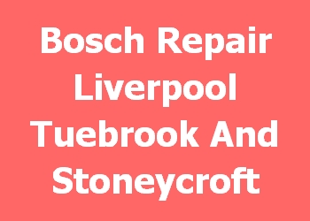 Bosch Repair Liverpool Tuebrook And Stoneycroft 