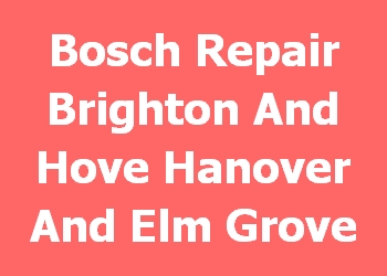 Bosch Repair Brighton And Hove Hanover And Elm Grove 