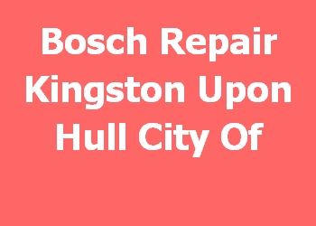 Bosch Repair Kingston Upon Hull City Of 