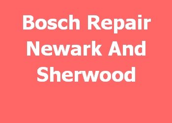 Bosch Repair Newark And Sherwood 