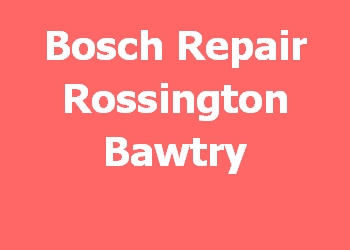 Bosch Repair Rossington Bawtry 
