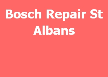 Bosch Repair St Albans 